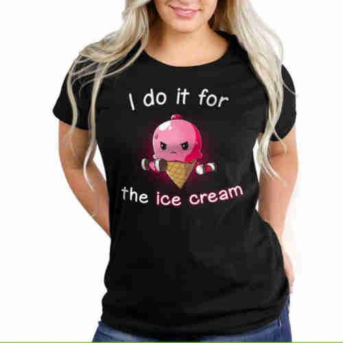 I Do It For The Ice Cream - Tshirt